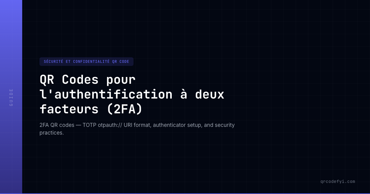 QR Codes pour l'authentification à deux facteurs (2FA) — QRCodeFYI