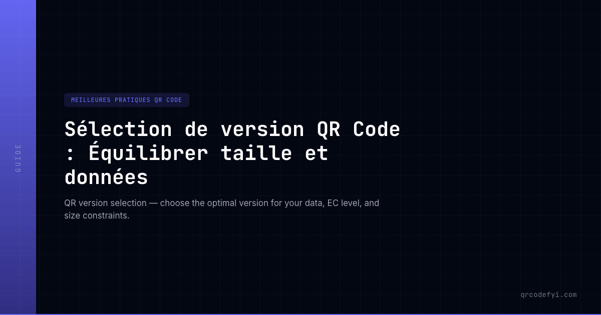 Sélection de version QR Code : Équilibrer taille et données — QRCodeFYI