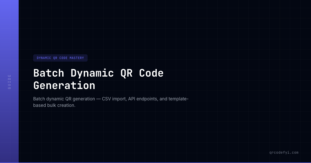 Batch Dynamic QR Code Generation — QRCodeFYI