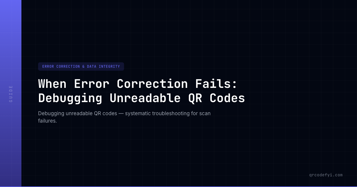 When Error Correction Fails: Debugging Unreadable QR Codes — QRCodeFYI