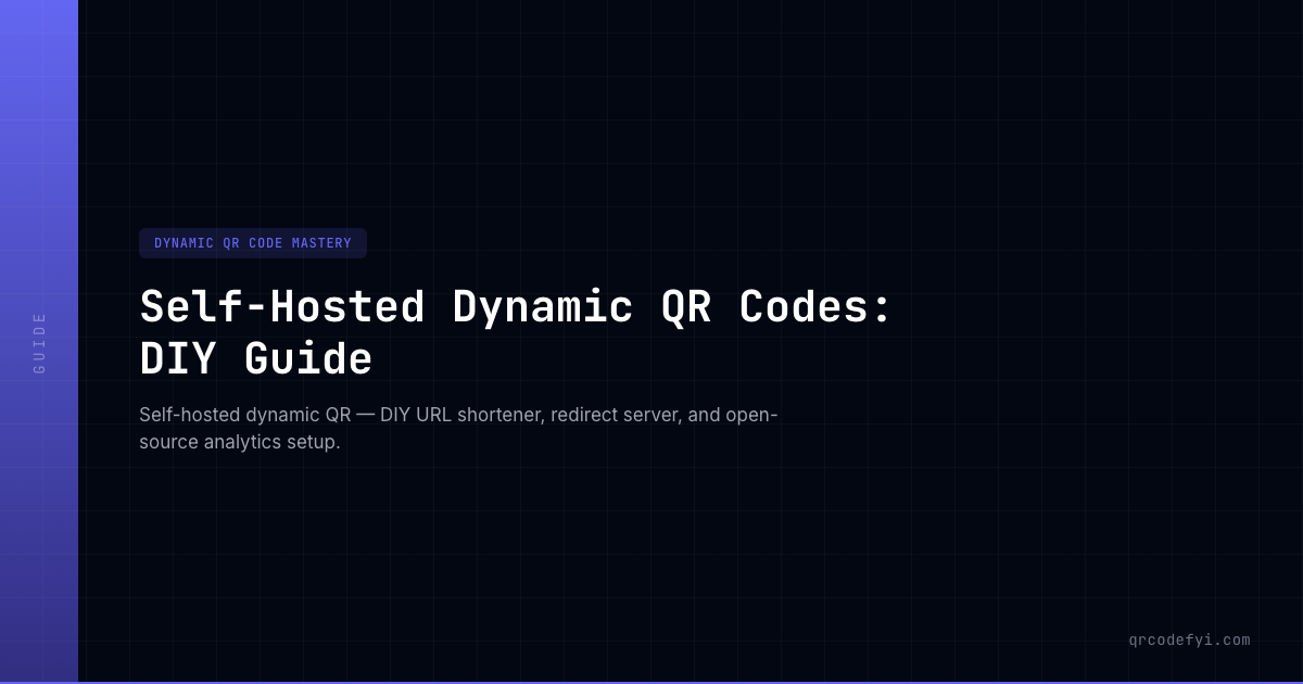 Self-Hosted Dynamic QR Codes: DIY Guide — QRCodeFYI