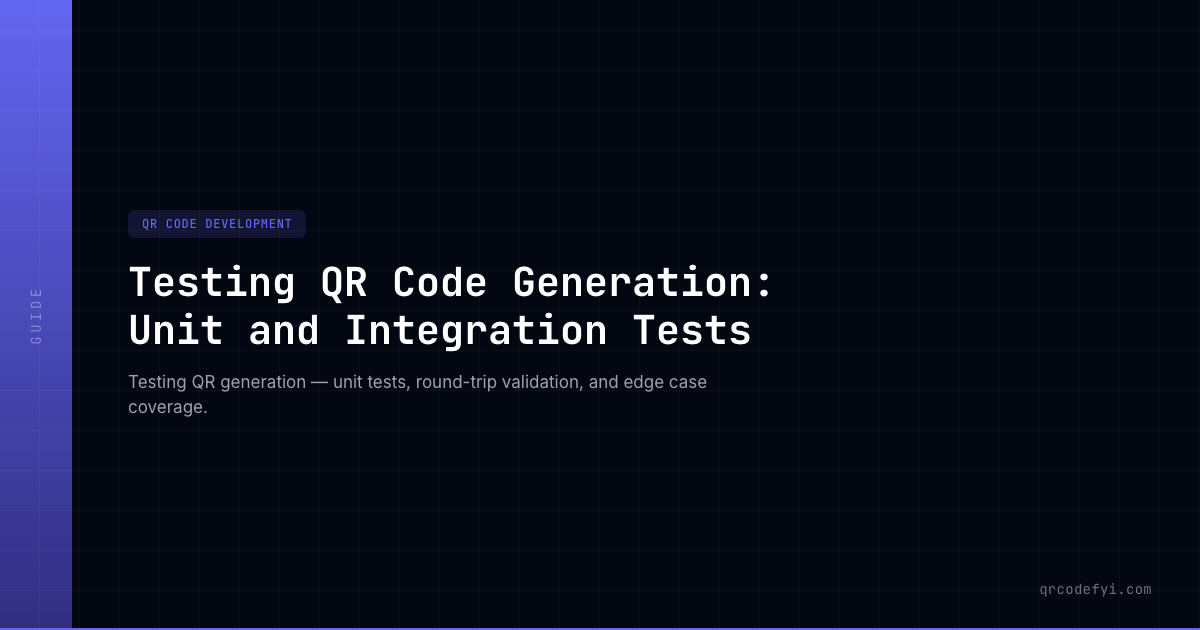 Testing QR Code Generation: Unit and Integration Tests — QRCodeFYI